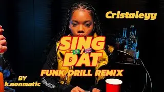 CRISTALE - Sing Dat (Funk Drill Remix) by k.nonmatic