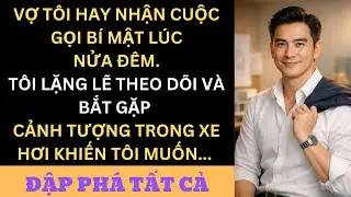 Vợ Hay Nhận Cuộc Gọi Bí Mật Lúc Nửa Đêm — Tôi Lặng Lẽ Theo Dõi Và Bắt Gặp Cảnh Tượng Trong Xe Hơi