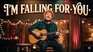 I'm  Falling For You - Ed Sheeran. Deep Emotional song | Original music 2026