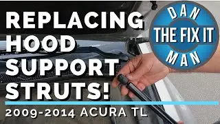 2009 - 2014 Acura TL - Replacing the Hood Support Struts - Easy DIY!