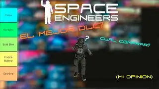 Space Engineers - Cual es el mejor DLC? (Mi Opini&oacute;n)