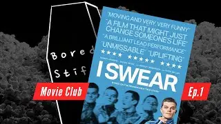 Bored Stiff Movie Club (Ep.1): I Swear Review