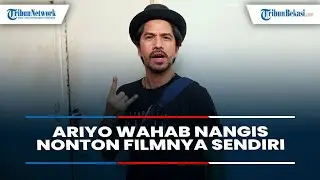Ariyo Wahab Nangis Nonton Filmnya Sendiri, Kenapa?