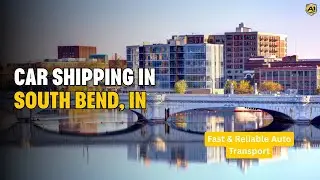 Car Shipping in South Bend, IN 🚗 | Fast & Reliable Auto Transport