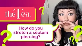 The Tea: Как растянуть прокол в перегородке носа?