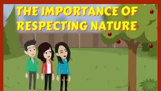 The Importance of Respecting Nature: A Moral Story