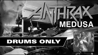 ANTHRAX - Medusa - DRUMS ONLY