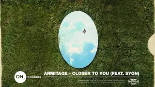 Armitage - Closer To You FT. SYON (Official Audio)