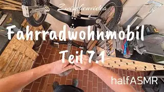 FAHRRAD WOHNMOBILBAU | TEIL 7.1 #2025 #diy #travel #asmr #halfasmr #automobile #wohnmobil #ebike