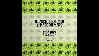 DJ Aristocrat - This Way (feat. M0B & Made On Mars)