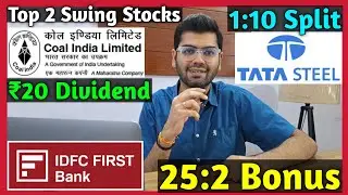 Top 2 Swing Stocks + IDFC First Bank, Tata Steel, Coal India Stocks Declared Dividend, Bonus & Split