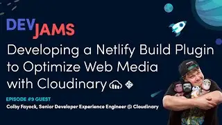 Developing a Netlify Build Plugin to Optimize Web Media with Cloudinary - DevJams Episode #9