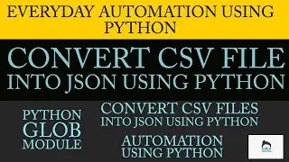 Everyday Automation Using Python|How To Convert Csv File Into Json Using Python|Part:8