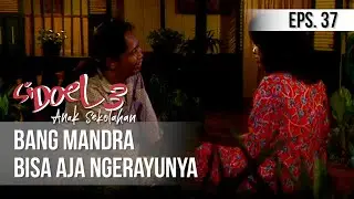 SI DOEL ANAK SEKOLAHAN - Bang Mandra Bisa Aja Ngerayunya