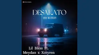 Desakato (feat. Xceyren x Meydan)