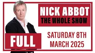 Nick Abbot - The Whole Show: Saturday 8th March 2025