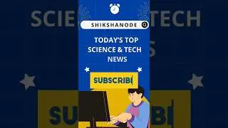 Top 5 Science & Tech News of India | ShikshaNode Headlines #currentaffairs #todaysnews