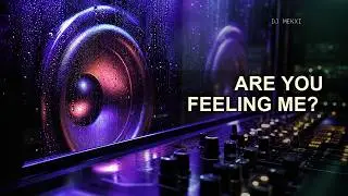Are You Feeling Me?