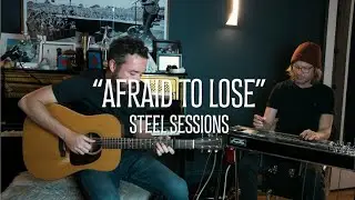 Brad Tursi - Afraid to Lose (Steel Sessions)
