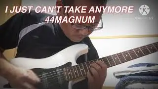44MAGNUM  I JUST CAN'T TAKE ANYMORE 52歳でもう一度弾いてみた