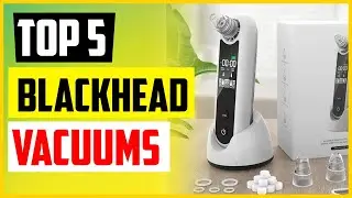 TOP 5 Best Blackhead Extractor Vacuums in 2022