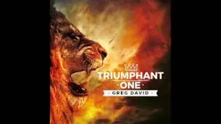 Triumphant One - by Greg David