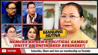 NEMCHA KIPGEN&rsquo;S POLITICAL GAMBLE (UNITY OR UNFINISHED BUSINESS?) ON MANUNG HUTNA    | 16 FEB 2026