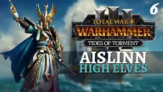 MASK OF THE MERLORD | Tides of Torment - Total War: Warhammer 3 - High Elves - Aislinn #6