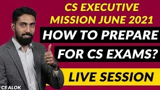 CS Executive Master Plan June 2021 : How to Prepare for CS EXAM - CS Alok