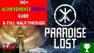 Paradise Lost - 100% Achievement/Trophy Guide & Full Walkthrough!