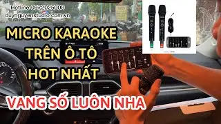 Bộ Micro Karaoke Trên Ô Tô Hot Nhất Hiện Nay | Duy Nguyễn Studio