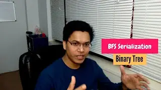 BFS serialization for Binary Tree - Impress the interviewer using BFS rather than DFS