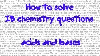 Acids and bases HL calculations 4:How to solve IB chemistry problems, part 41