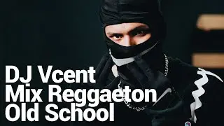 MIX REGGAETON OLD SCHOOL - DJ VCENT