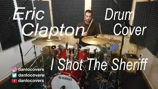 Eric Clapton &ndash; I Shot The Sheriff [Drum Cover]