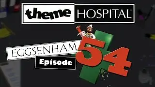 Theme Hospital #54 - Max Speed and Then Some (Eggsenham)