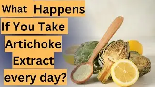 What Happens If You Take Artichoke Extract every day?