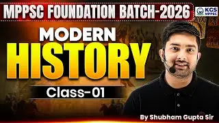 MPPSC Foundation Batch 2026 | MPPSC Modern History Class 01 | Shubham Gupta Sir | KGS MPPSC