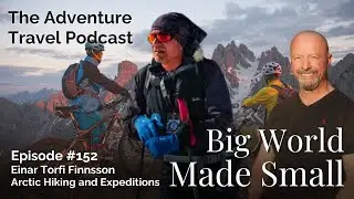 Adventure Travel Podcast Ep 152: Einar Torfi Finnsson - Arctic Hiking and Expeditions (Full Video)
