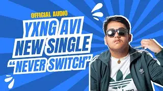 Yxng AVI - Never Switch (Official Audio)