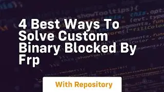 4 best ways to solve custom binary blocked by frp