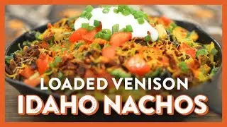Loaded Venison Idaho Nachos | Legendary Recipe