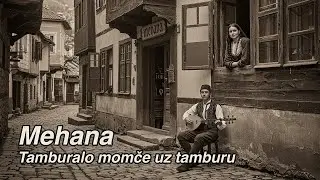 Mehana Sevdah - Tamburalo momče uz tamburu