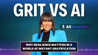 Grit Vs AI: Why Resilience Matters in a World of Instant Gratification