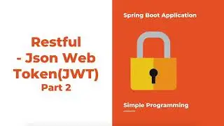 Securing Spring Boot Application-Json Web Token Part 2