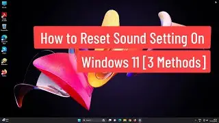 Reset Sound Settings on Windows 11 [3 Methods]