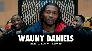 BASKETBALL OWES YOU NOTHING | WAUNY DANIELS