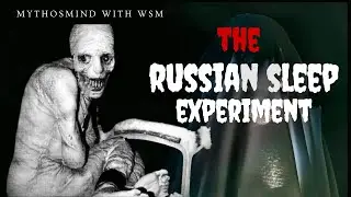 The Russian Sleep Experiment Explained || Horror or Hoax? || by mythosmindwithwsm