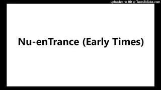 Nu-enTrance (Early Times)
