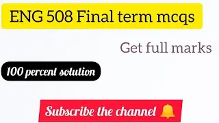 Eng 508 grand quize for final term | solution of Eng 508 final Mcqs | YT World